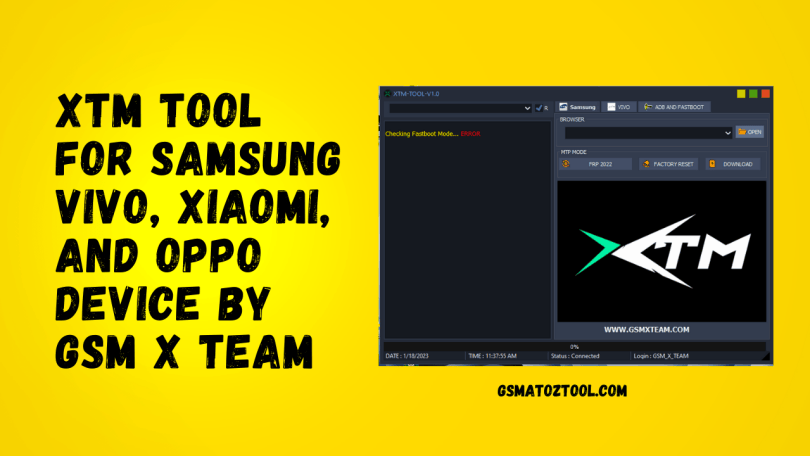 XTM Tool V1.0 For Samsung VIVO Xiaomi AND OPPO Devices by GSM X TEAM