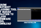 Xiaomi Fastboot Flashing Tool By Mahar Solution to Flash Firmware Tool Download