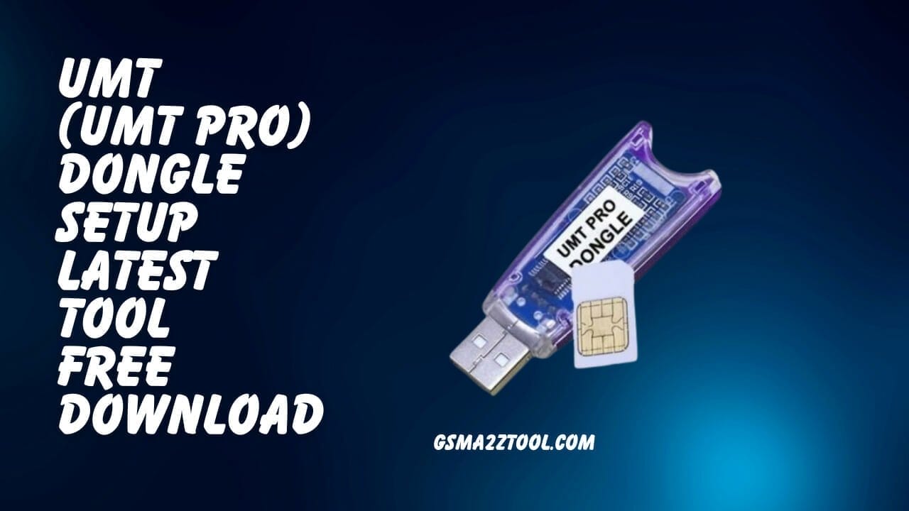 Umt (umt pro) dongle setup latest tool free download